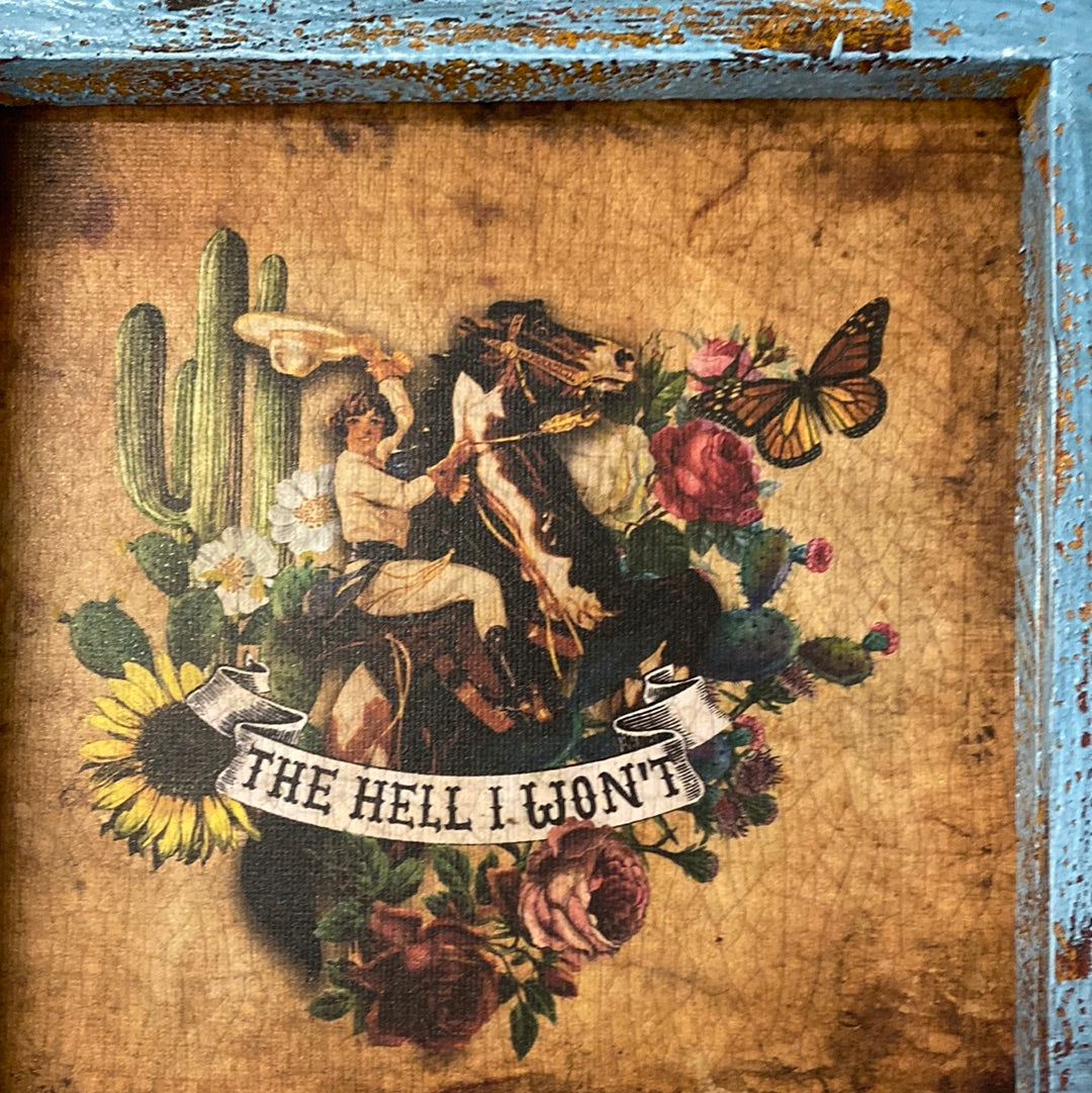 The Hell I Won’t wall decor