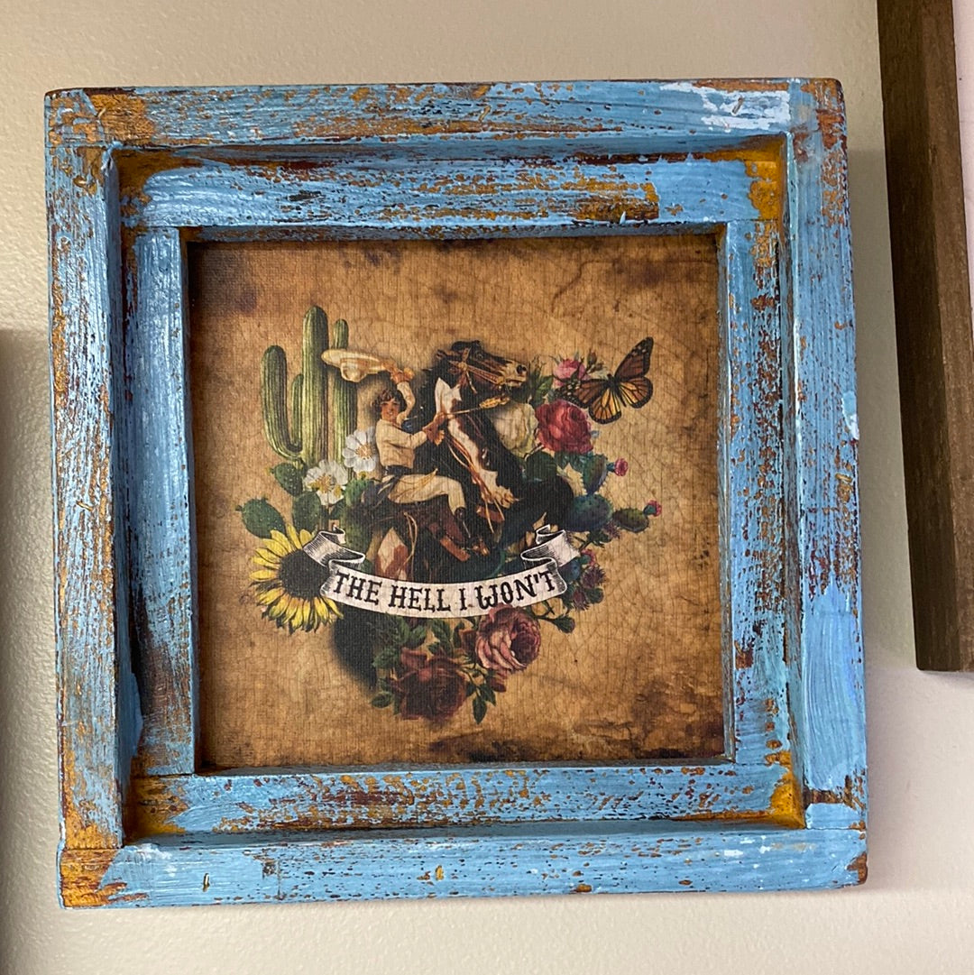 The Hell I Won’t wall decor