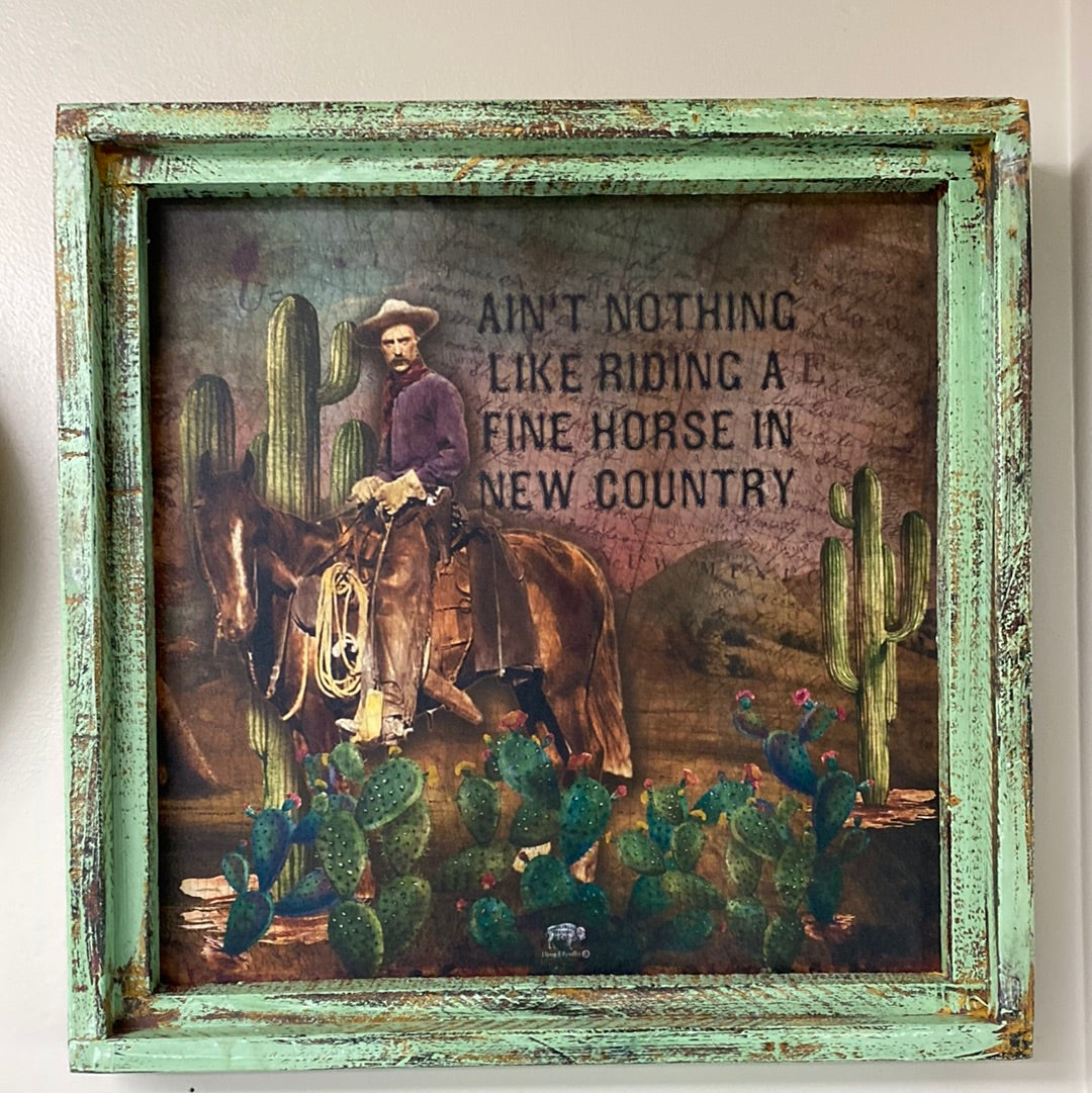 “Ain’t nothing like riding a fine horse in new country frame”