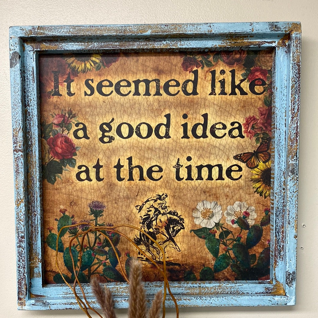 It Seemed Like a Good Idea at the Time Wall Sign